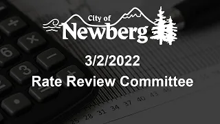 Newberg Rate Review Committee - March 2, 2022 Meeting