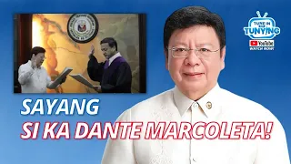 Sayang si Ka Dante Marcoleta!