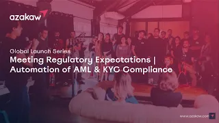 azakaw Launch Series: Meeting Regulatory Expectations | Automation of AML & KYC Compliance webinar