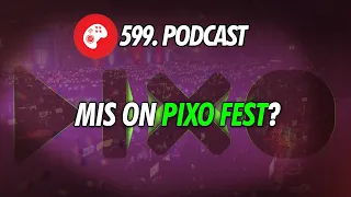 599. saade: Mis on Pixo Fest?