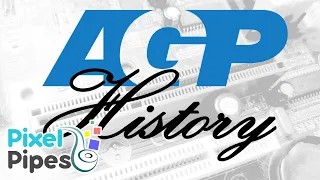 A History on AGP: The Accelerated Graphics Port