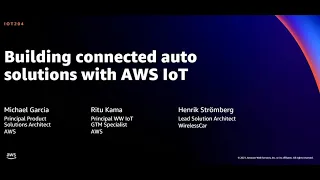 AWS re:Invent 2021 - Building connected auto solutions with AWS IoT