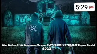 Alan Walker,Tungevaag,Mangoo-PLAY(B.TUAINE PROJECT REGGAE REMIX)2K22