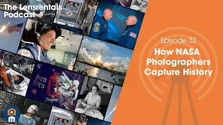 How NASA Photographers Capture History | The Lensrentals Podcast Episode 32