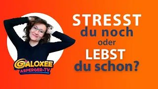 Stresst du noch oder lebst du schon? Autismus und Stressmanagement