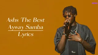 Ashs The Best - Ayway Samba Lyrics/Paroles