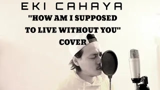 Michael Bolton - How Am I Supposed To Live Without you (Cover by Eki)