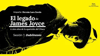 El legado de James Joyce con Hernán Lara Zavala. Sesión 1