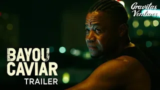 Bayou Caviar | Cuba Gooding Jr. | Richard Dreyfuss | Trailer