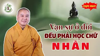 Mọi việc ở đời phải học chữ Nhẫn - Thầy Thích Pháp Hòa