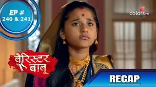 Barrister Babu | बैरिस्टर बाबू | Episode 240 & 241 | Recap