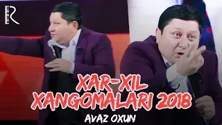 Avaz Oxun - Xar-xil xangomalari 2018 (Olov Nur)