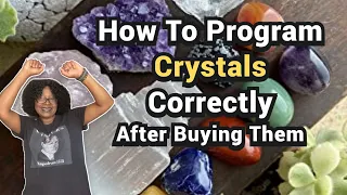 How To Program Crystals Correctly After Buying Them To Attract Anything