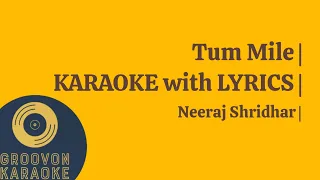 Tum Mile | KARAOKE with LYRICS | Neeraj Shridhar | Emraan Hashmi, Soha Ali Khan |