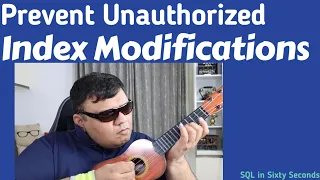 Prevent Unauthorized Index Modifications - SQL in Sixty Seconds 183