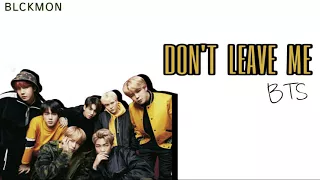 BTS - DON'T LEAVE ME {FULL VERSION } [Colour Coded Lyrics (KAN | ROM | ENG )]