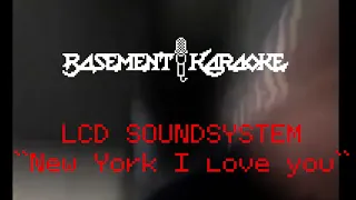 LCD Soundsystem - NEW YORK I LOVE YOU - Karaoke