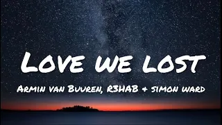 Armin Van Buuren, R3HAB & Simon Ward - Love We Lost (lyrics)