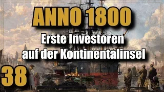 Anno 1800 | Folge 38 | Investoren auf der Kontinentalinsel! Lets Play |Deutsch |Gameplay |Tutorial