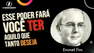 EMMET FOX - O PODER QUE DEUS TE CONCEDEU E QUE FAZ VOCÊ TER AQUILO QUE DESEJA