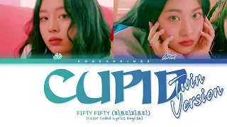 FIFTY FIFTY (피프티피프티) - ''CUPID" (TwinVer.) Lyrics