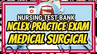 NURSING TEST BANK: NCLEX Practice Exam for Medical Surgical | QUESTIONS WITH RATIONALE | NEIL GALVE