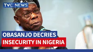 Obasanjo Laments State of Security in Nigeria, Says "We Are Not Safe on the Road, Rail, or Airport"