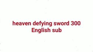 heaven defying sword 300 English sub