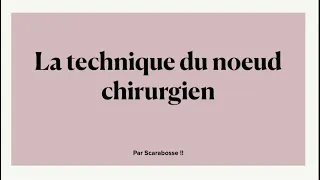 Comment faire un noeud qui ne se défait pas ? Avec un Noeud Chirurgien !