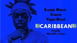 BEST KODAK BLACK x GUNNA TYPE BEAT 2019 - "Caribbean" [Prod.by Marsellis x Jman]