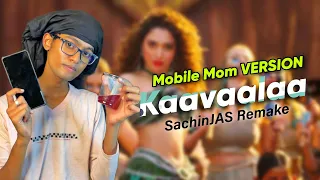 Kaavaala - MOBILE MOM VERSION🤣 | SachinJAS Remake