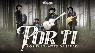 POR TI - Los Elegantes De Jerez | Official Video | Estreno 2023