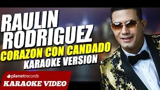 RAULIN RODRIGUEZ ► Corazón Con Candado [Karaoke Version] Bachata 2018 ► Raulin Rodriguez Nuevo