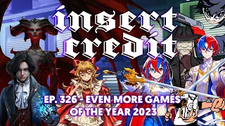 Insert Credit Show 326 - Even More Games of the Year 2023