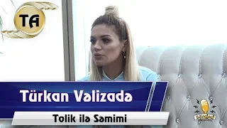 Tolik ile semimi - Turkan Velizade