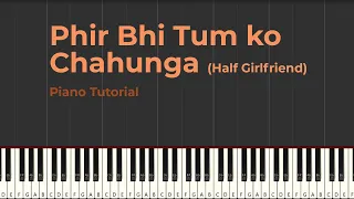 Phir Bhi Tumko Chahung Piano Tutorial | Easy Piano lesson of Phir Bhi Tumko by Arijit Singh