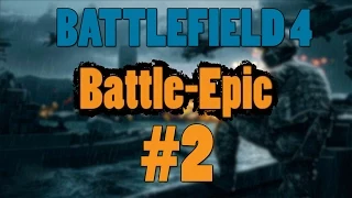 Battlefield 4 - Эпичные моменты [Battle-Epic] #2