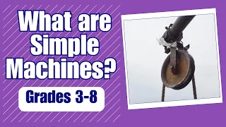 What are Simple Machines - More Real World Science on the Learning Videos Channel