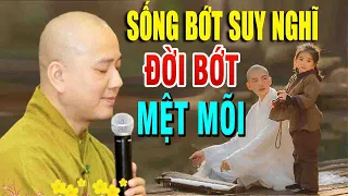 Người Thông Minh"Sống Bớt Suy Nghĩ"Cuộc Đời Bớt Phiền Não Mệt Mỏi"Thầy Thích Pháp Hòa