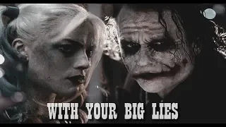 Harley & Joker[Heath Ledger] - With your big Lies.