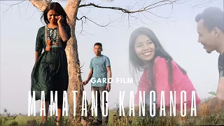 Mamatang Kanganga | A Garo film | duk aro kasrokan gapgipa film