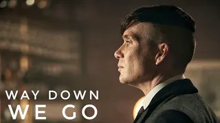 Thomas Shelby  - Way Down We Go 4K