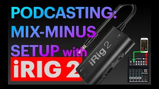 MIX-MINUS for PODCASTS tutorial with the iRig2 adapter