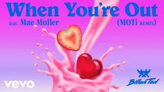 Billen Ted - When You're Out (MOTi Remix - Audio) ft. Mae Muller