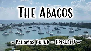 Exploring Marsh Harbour & Elbow Cay in the Abacos - Bahamas Bound - Episode 7