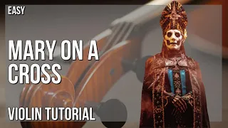 How to play Mary On A Cross by Ghost on Violin (Tutorial)