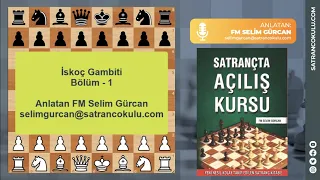 İSKOÇ GAMBİTİ - 1 (SARMAL YÖNTEMİ İLE AÇILIŞ ÇALIŞMASI)