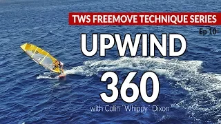 Episode 10: UPWIND 360, how to, tips technique tutorial windsurfing