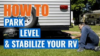 First Time Camper Series - Episode 2: Parking, leveling and stabilizing