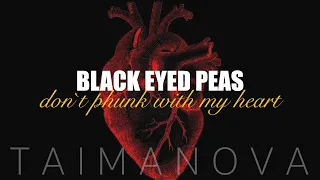 Black Eyed Peas - Don`t Phunk With My Heart (UA version TAIMANOVA)